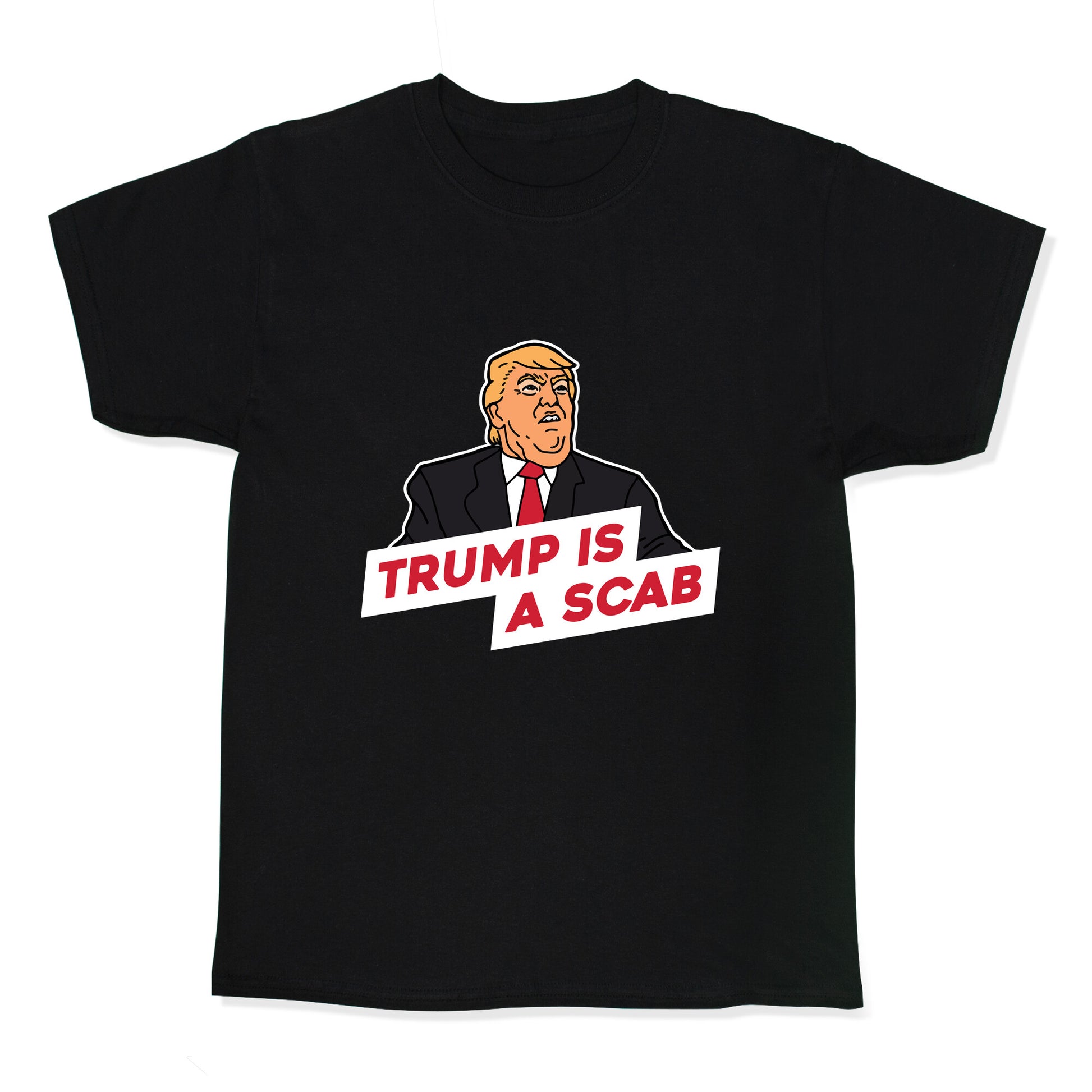 Trump is a Scab Kids Tee