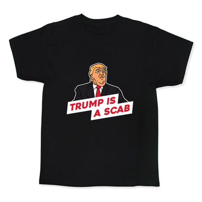 Trump is a Scab Kids Tee
