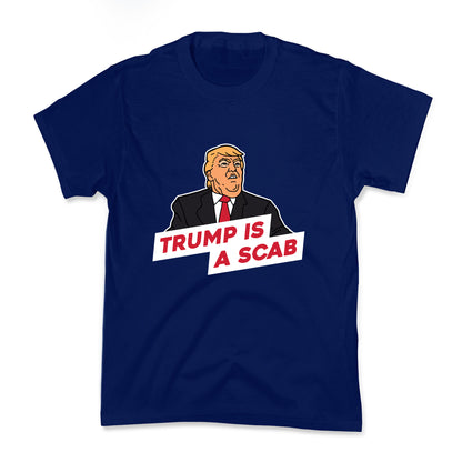 Trump is a Scab Kids Tee