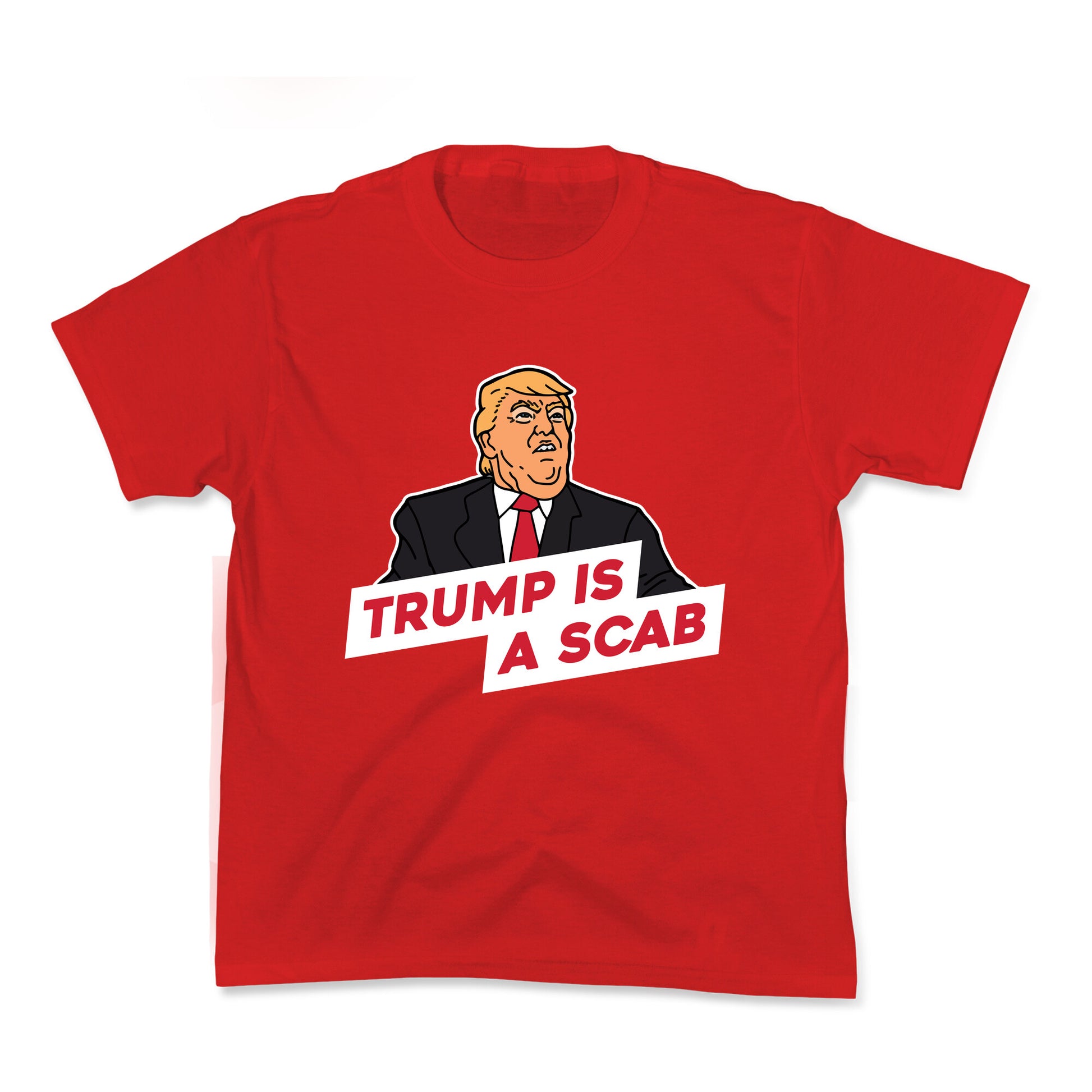Trump is a Scab Kids Tee