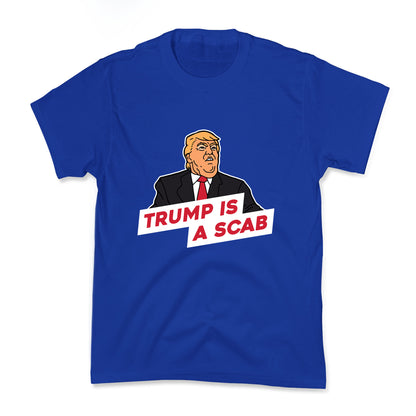 Trump is a Scab Kids Tee