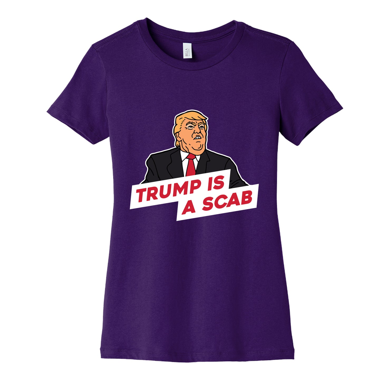 Trump is a Scab Womens Cotton Tee