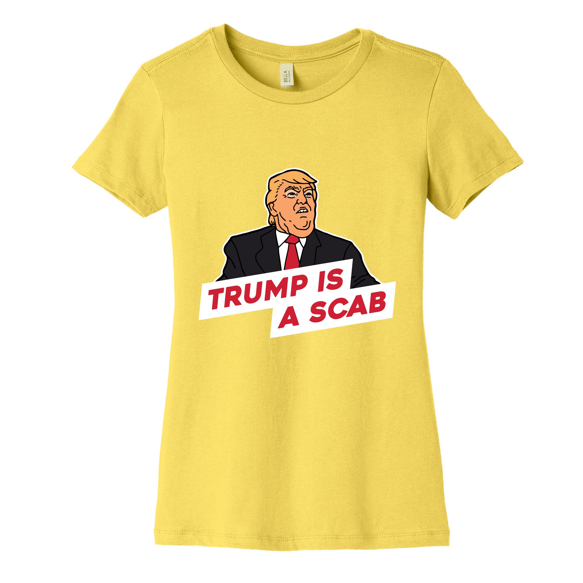 Trump is a Scab Womens Cotton Tee