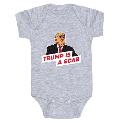 Trump is a Scab Baby One-Piece