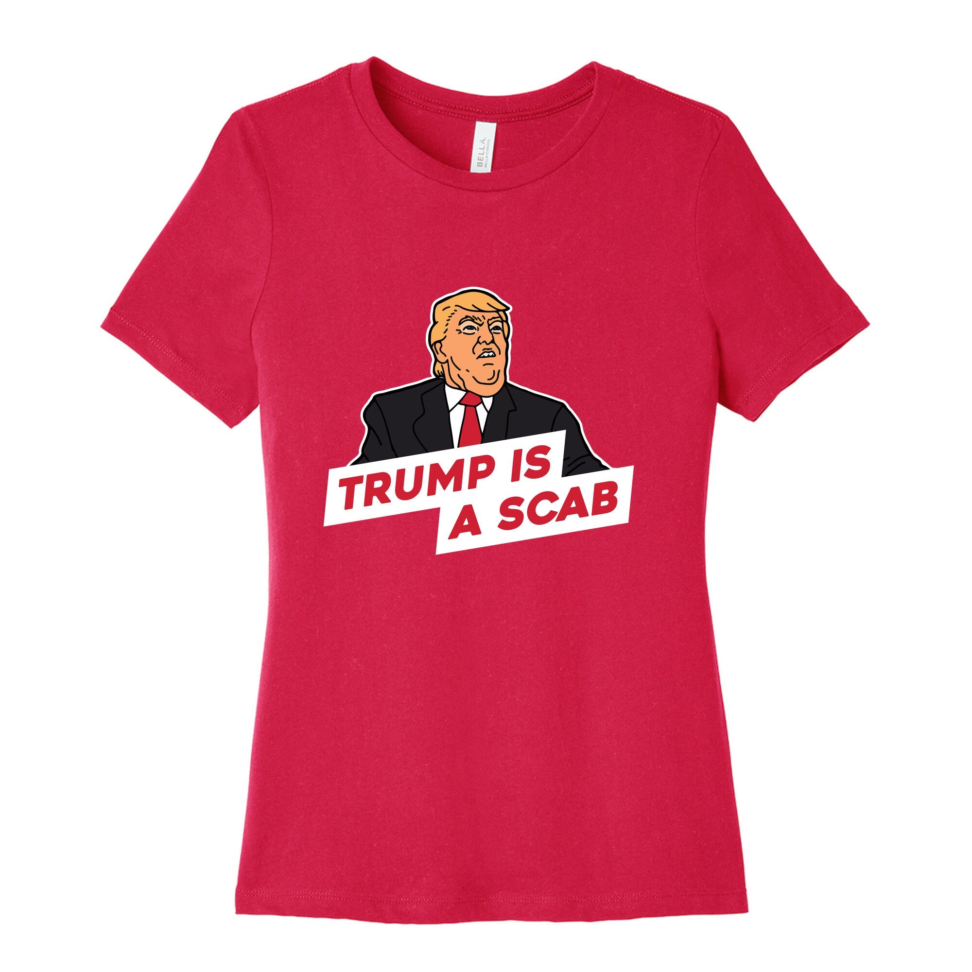 Trump is a Scab Womens Cotton Tee