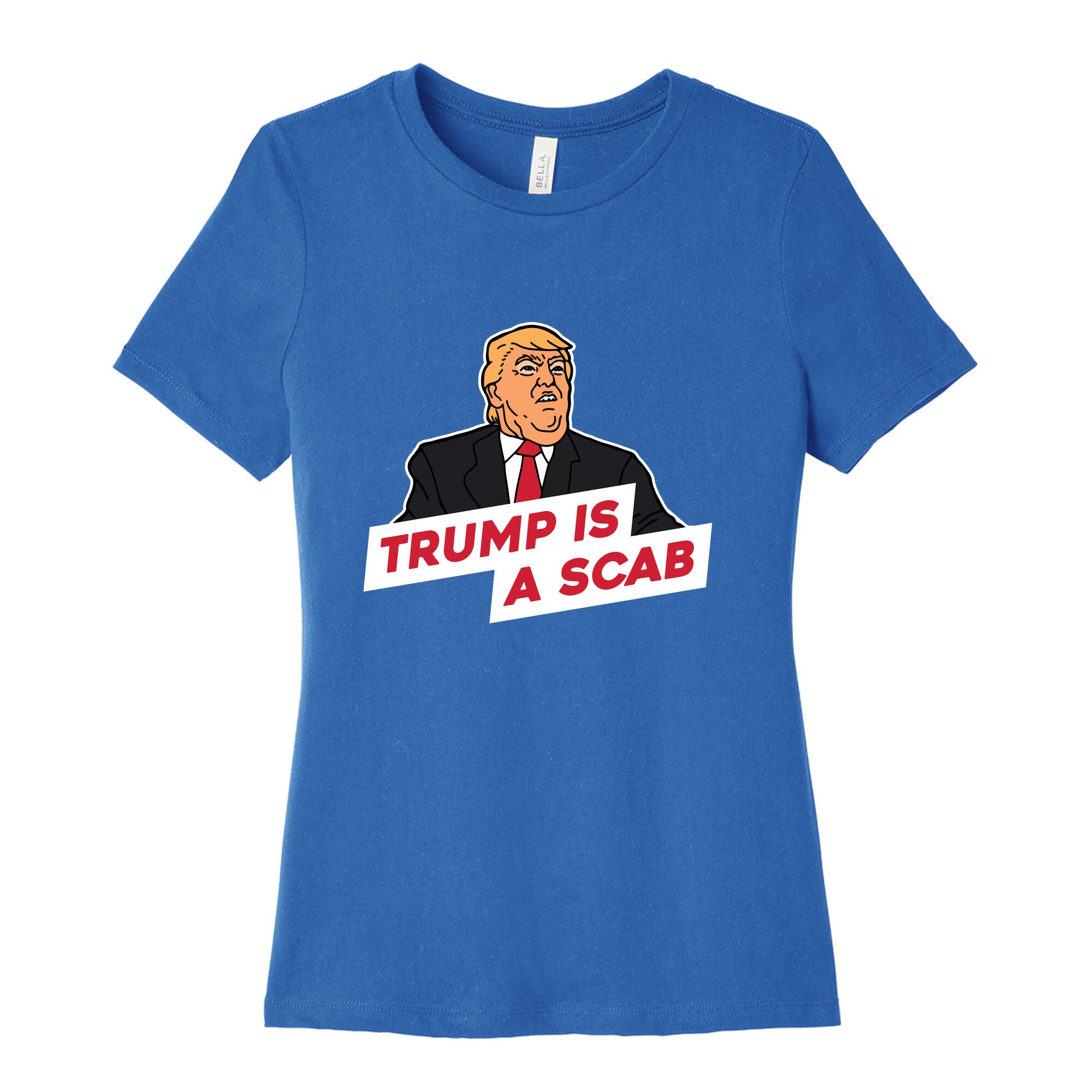 Trump is a Scab Womens Cotton Tee