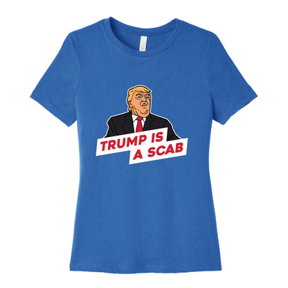 Trump is a Scab Womens Cotton Tee