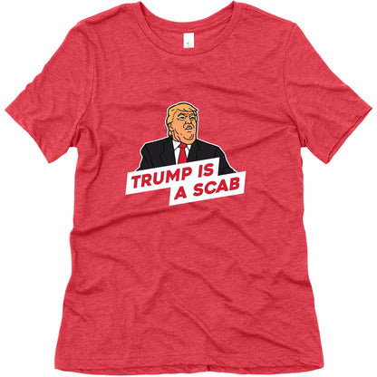 Trump is a Scab Womens Triblend Tee