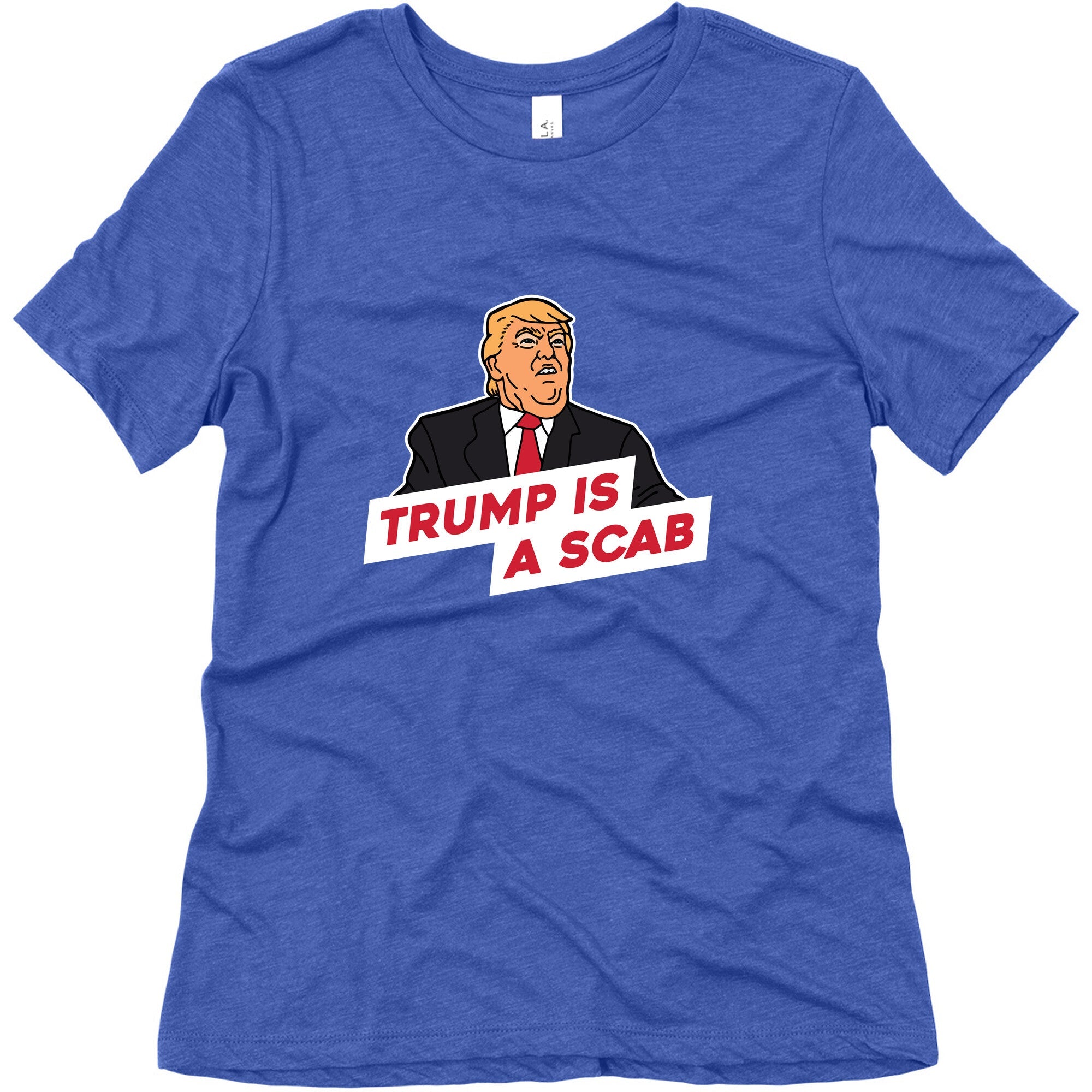 Trump is a Scab Womens Triblend Tee