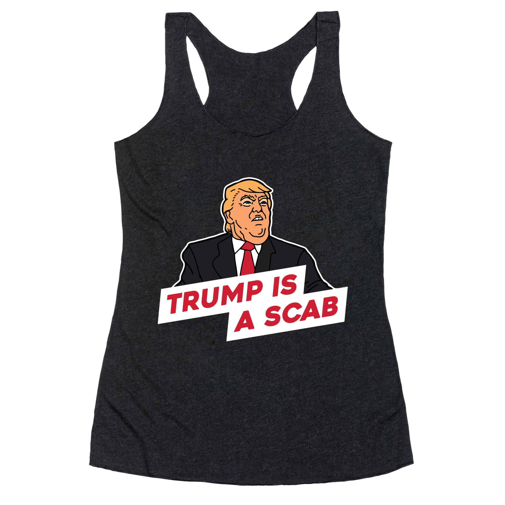 Trump is a Scab Racerback Tank