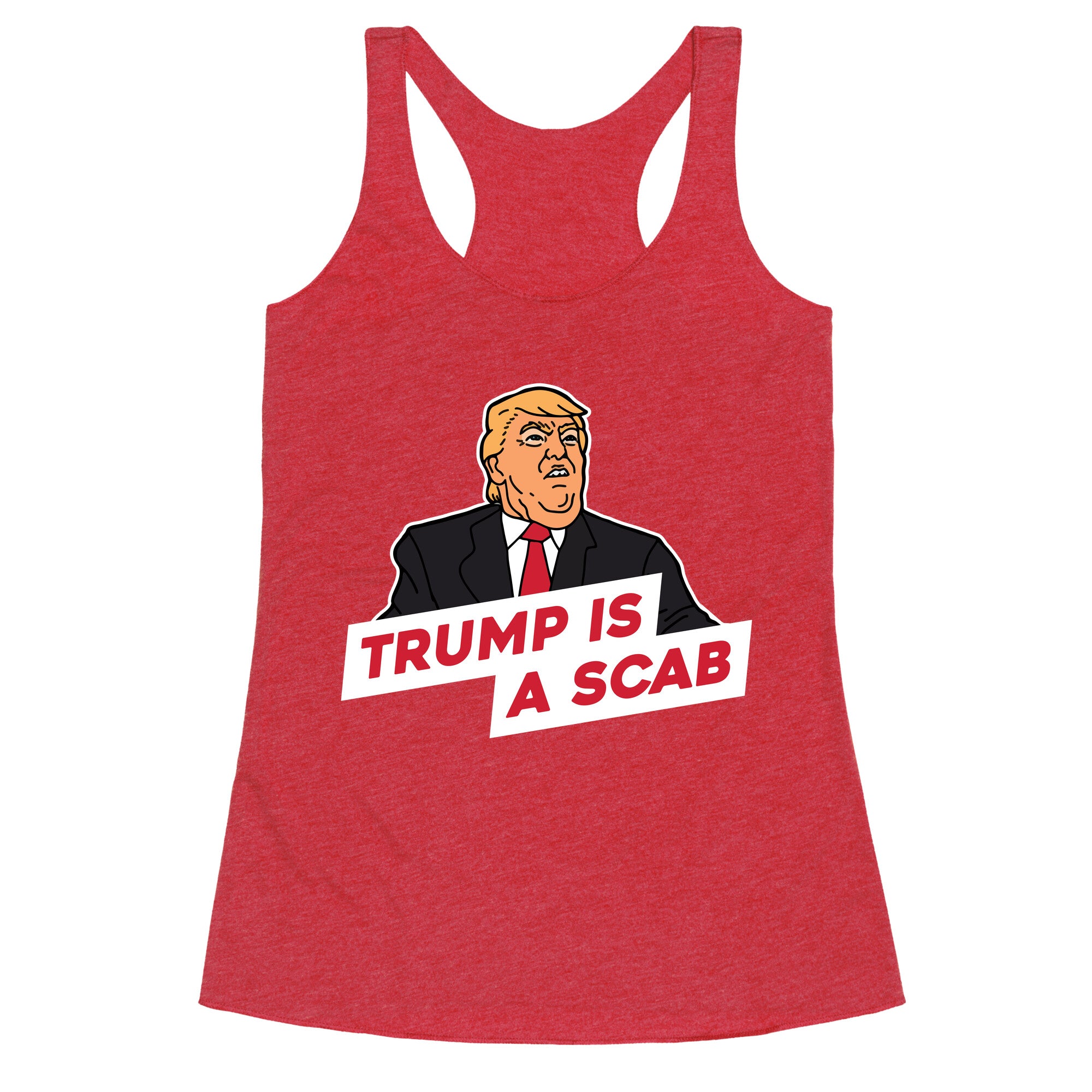 Trump is a Scab Racerback Tank