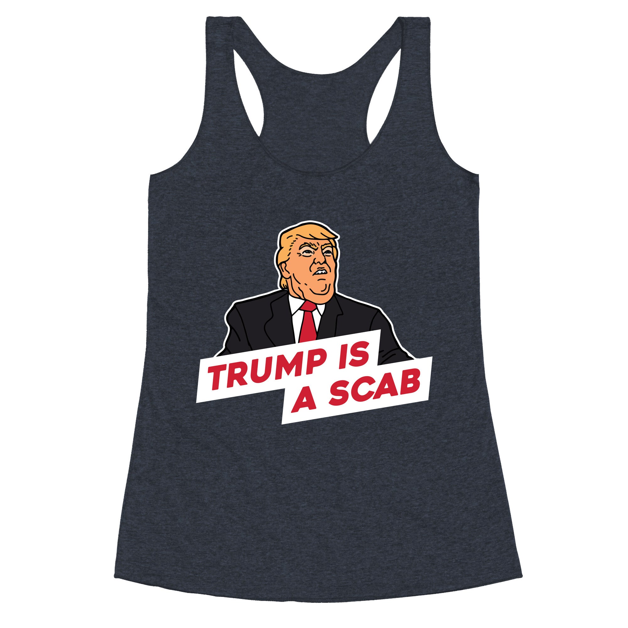 Trump is a Scab Racerback Tank
