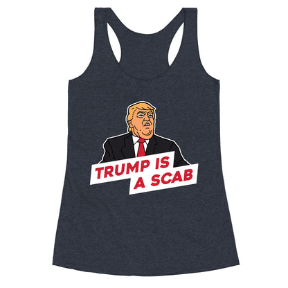 Trump is a Scab Racerback Tank