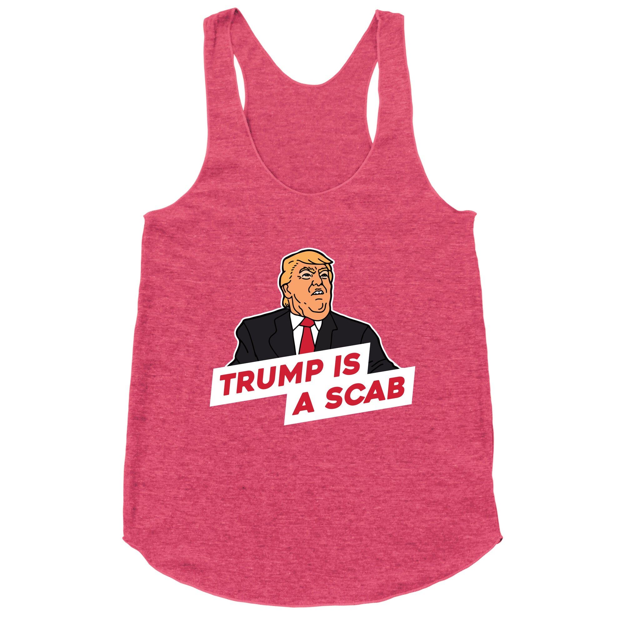 Trump is a Scab Racerback Tank