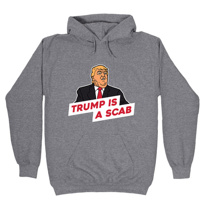 Trump is a Scab Hoodie