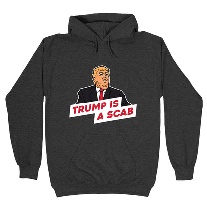 Trump is a Scab Hoodie