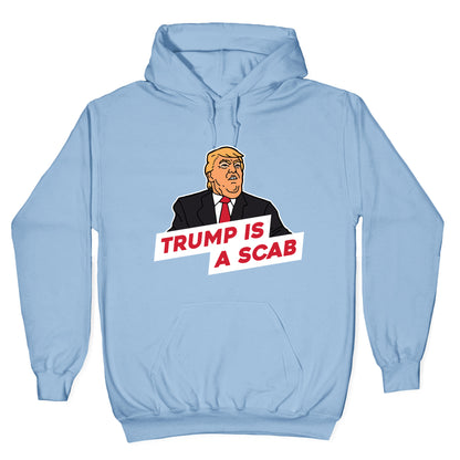 Trump is a Scab Hoodie