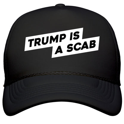 Trump is a Scab Snapback Trucker Hat