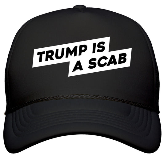 Trump is a Scab Snapback Trucker Hat