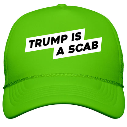 Trump is a Scab Snapback Trucker Hat