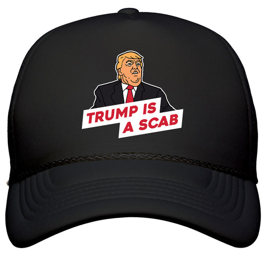 Trump is a Scab Snapback Trucker Hat