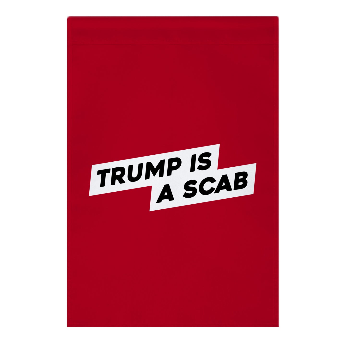 Trump is a Scab Garden Flag