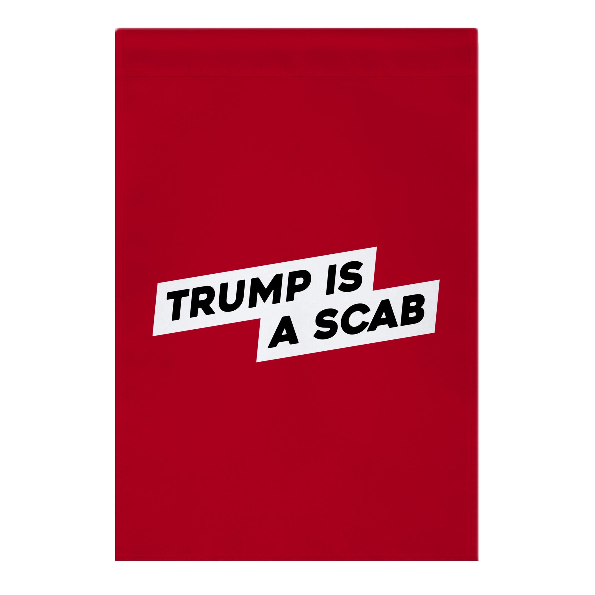 Trump is a Scab Garden Flag