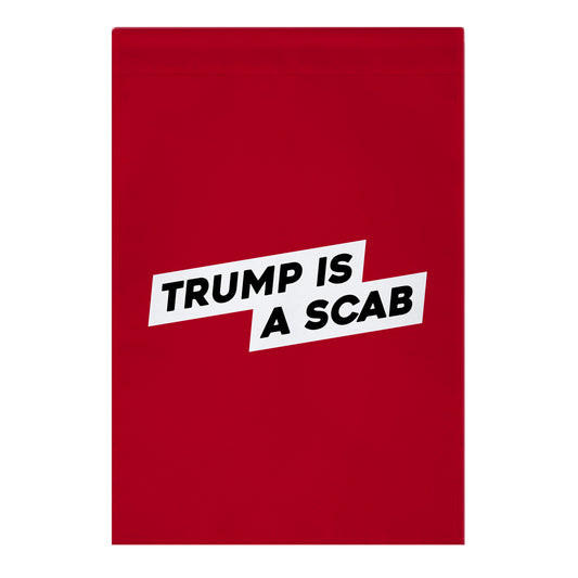 Trump is a Scab Garden Flag