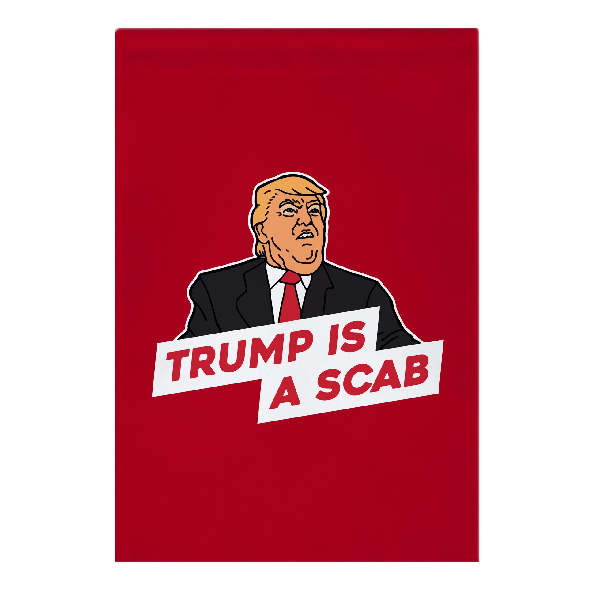 Trump is a Scab Garden Flag