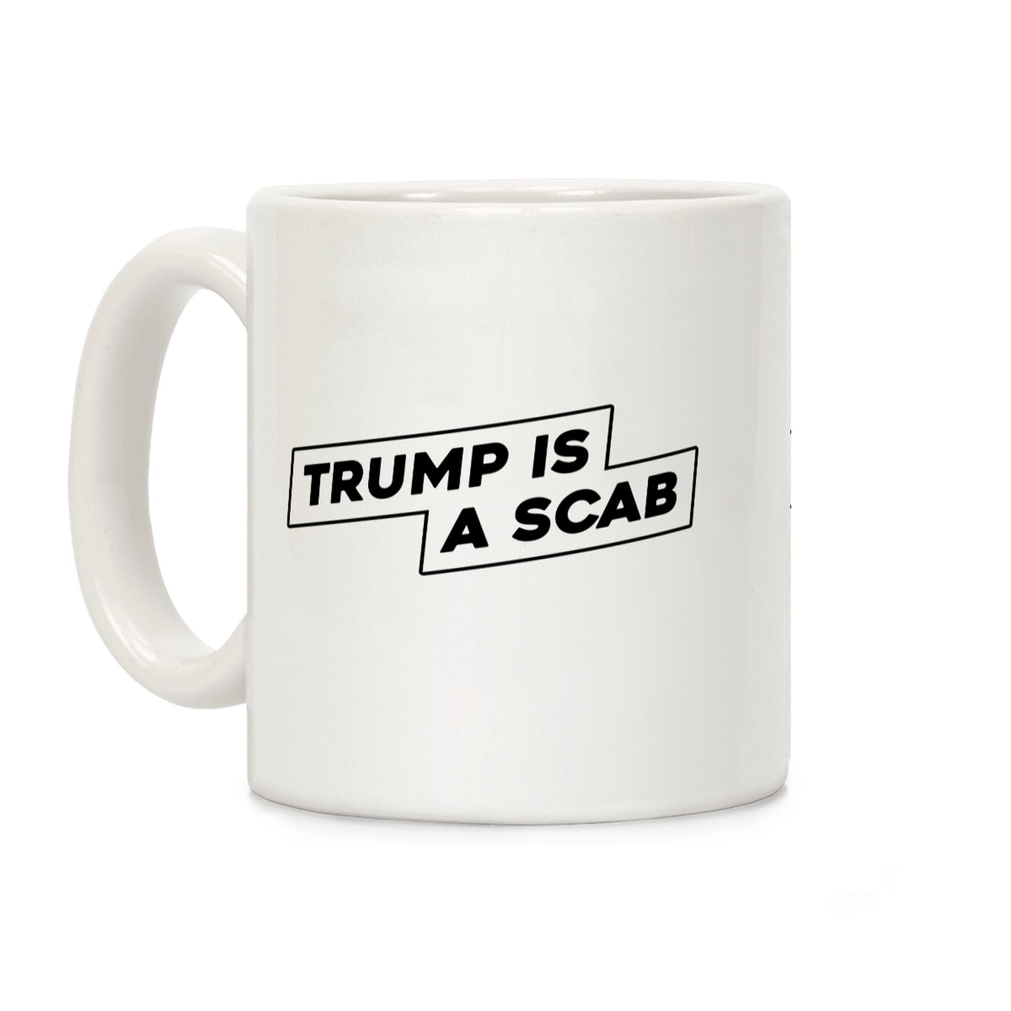 Trump is a Scab Coffee Mug