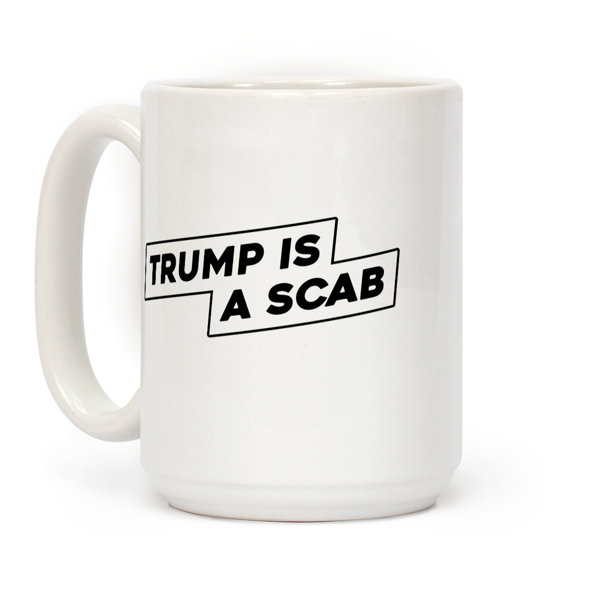 Trump is a Scab Coffee Mug