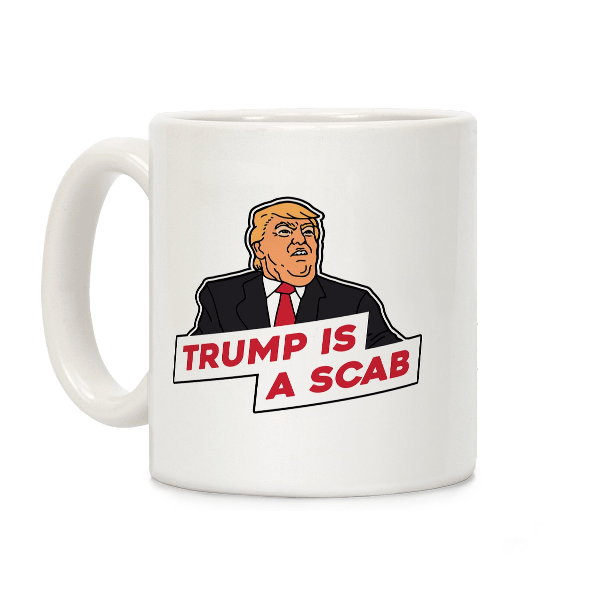 Trump is a Scab Coffee Mug