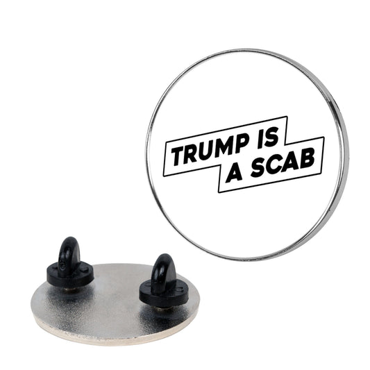 Trump is a Scab Pin