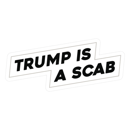 Trump is a Scab Sticker