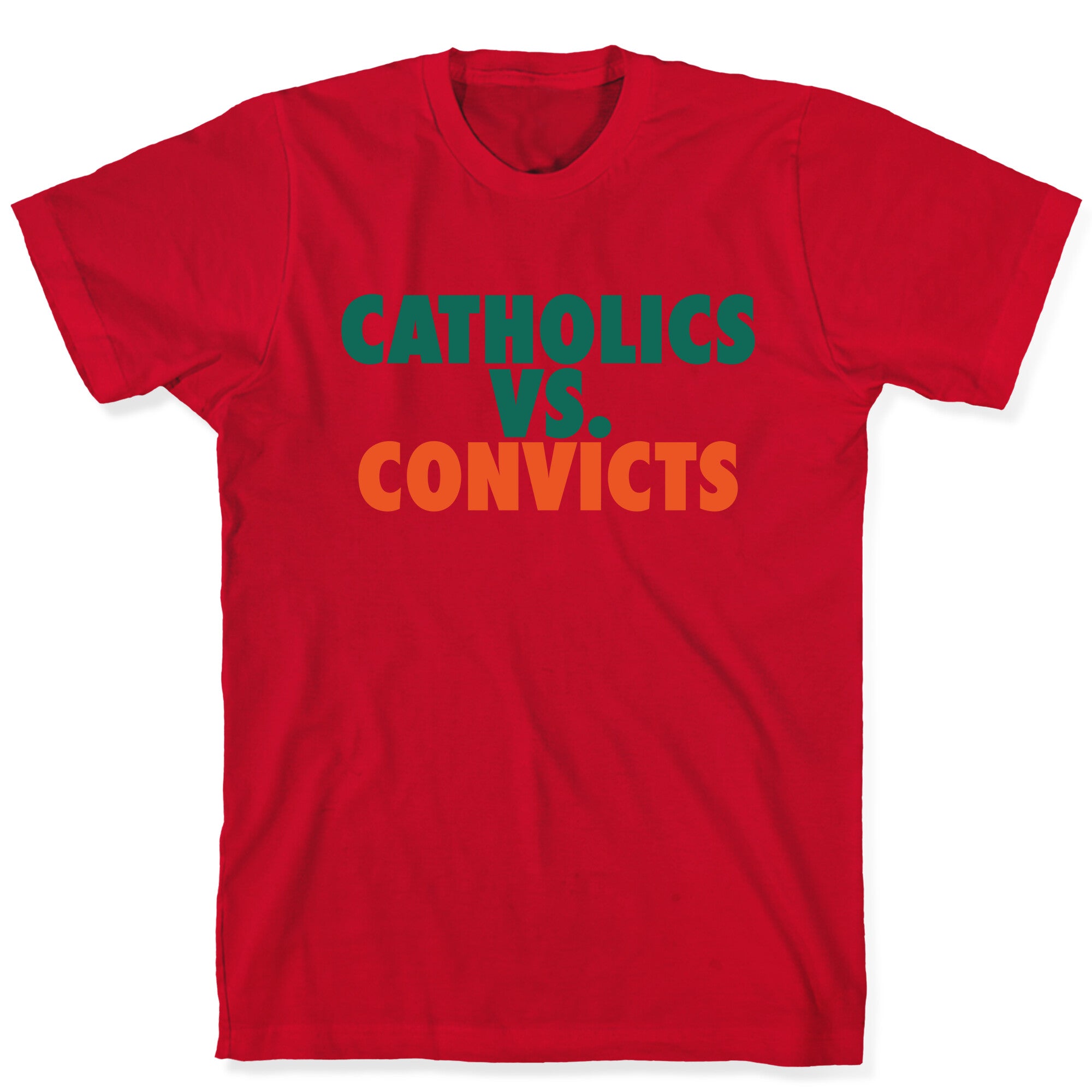 Catholics vs. Convicts T-Shirt