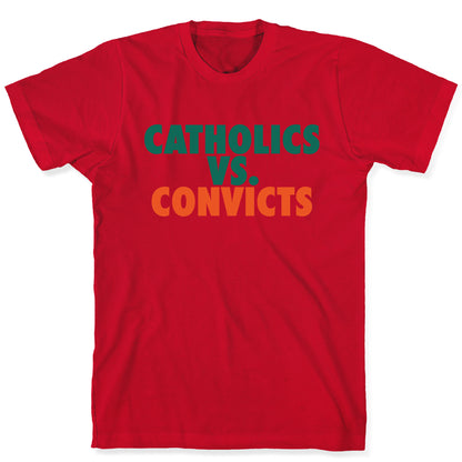 Catholics vs. Convicts T-Shirt