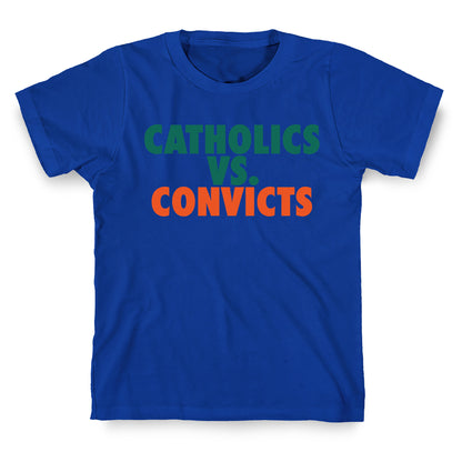 Catholics vs. Convicts T-Shirt