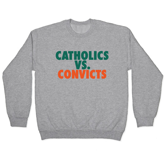 Catholics vs. Convicts Crewneck Sweatshirt