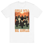 Girls Will Be Girls Witch T-Shirt