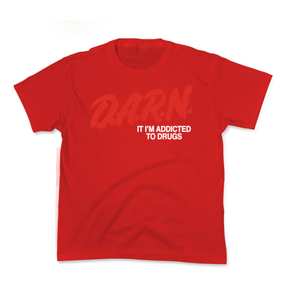 Darn Im Addicted to Drugs Kids Tee