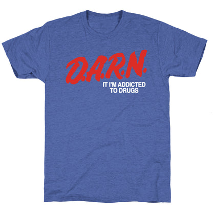 Darn Im Addicted to Drugs Unisex Triblend Tee