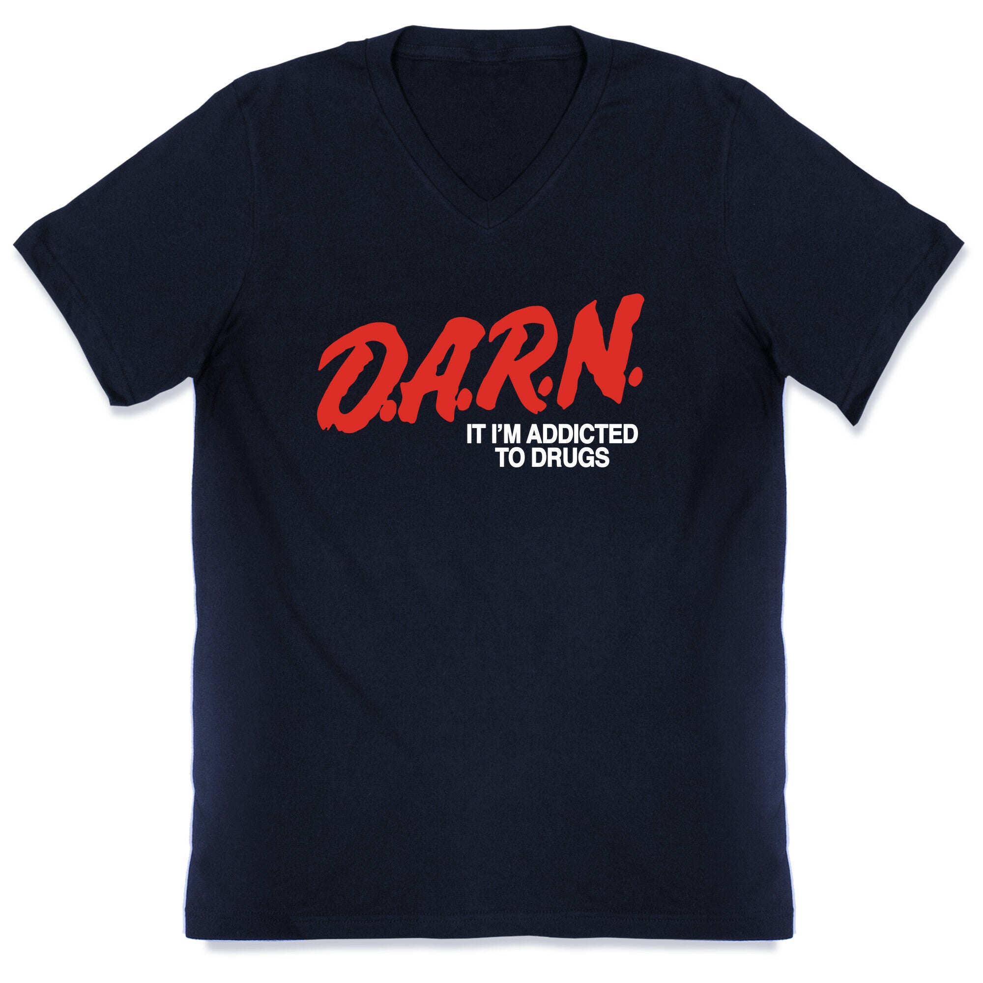 Darn Im Addicted to Drugs V-Neck