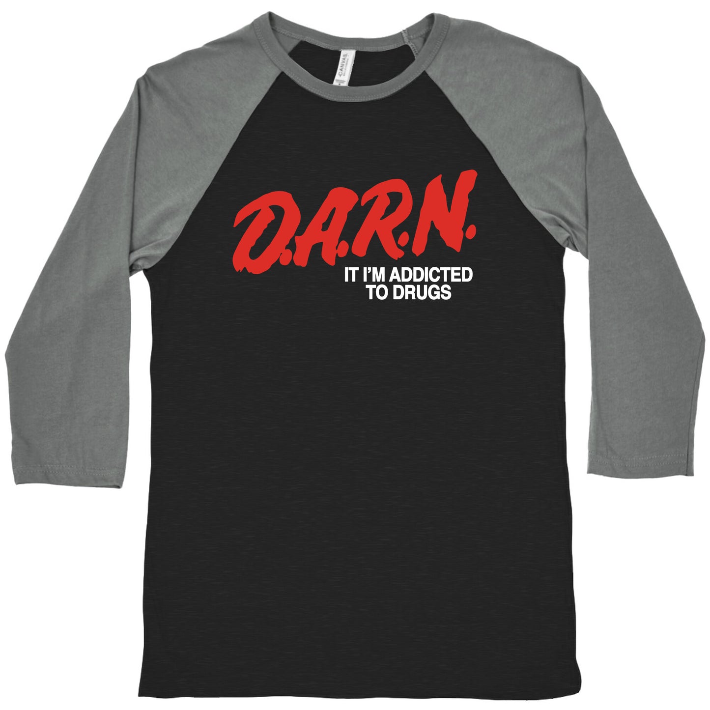 Darn Im Addicted to Drugs Baseball Tee