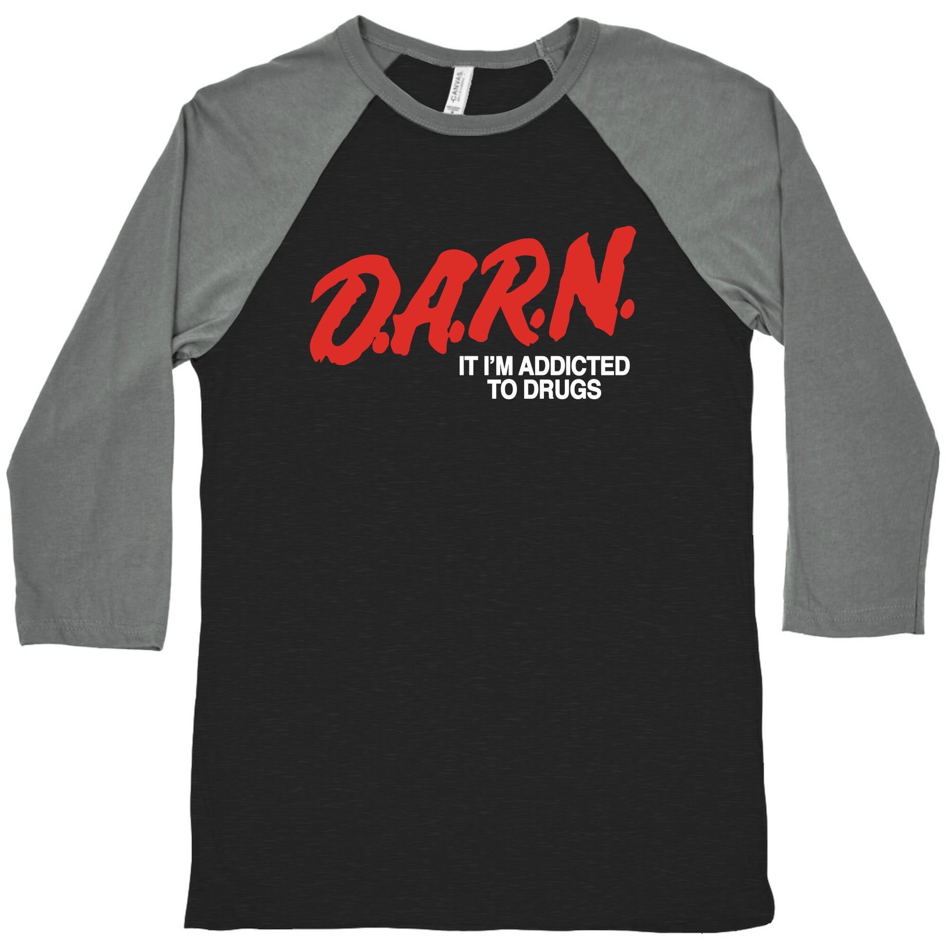 Darn Im Addicted to Drugs Baseball Tee