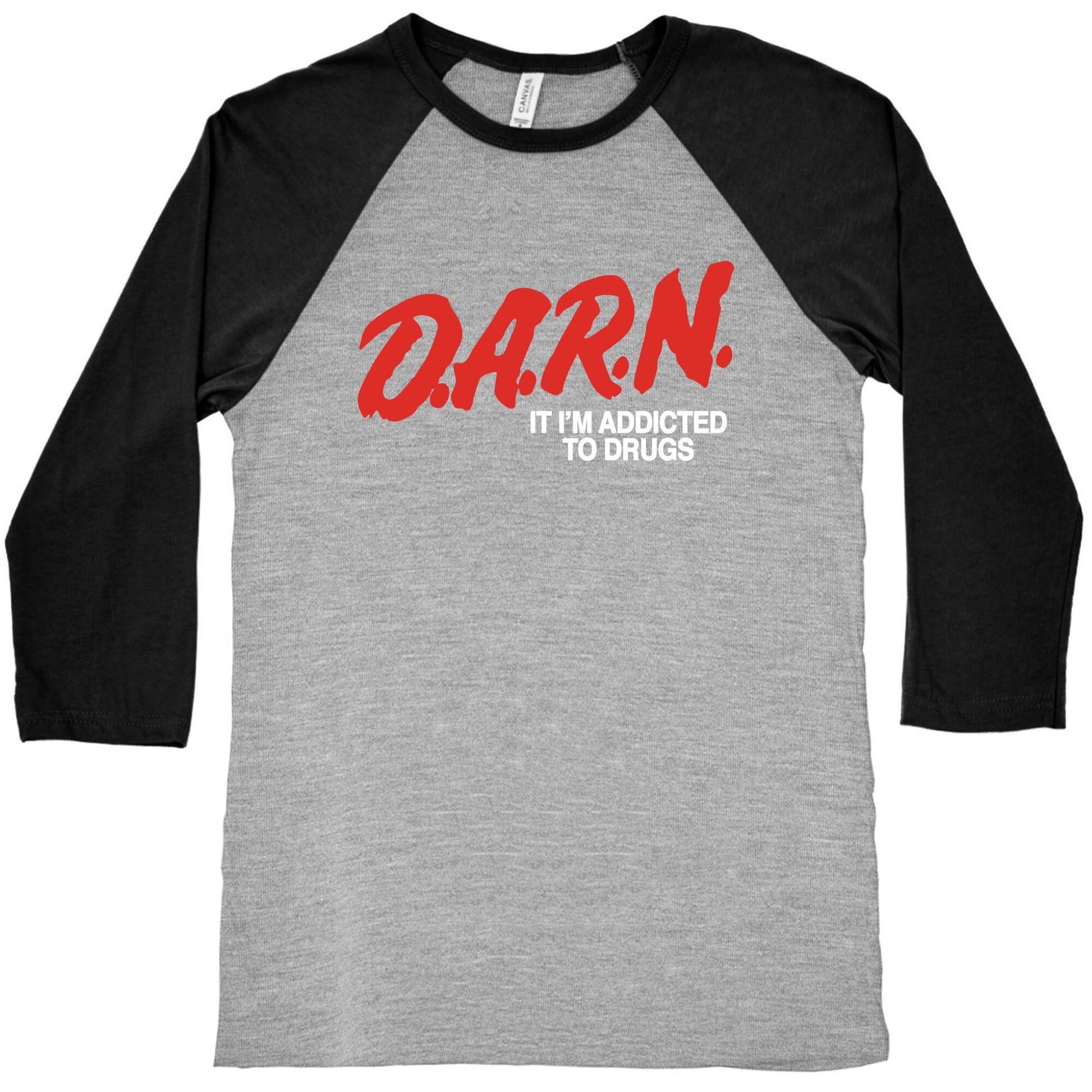 Darn Im Addicted to Drugs Baseball Tee