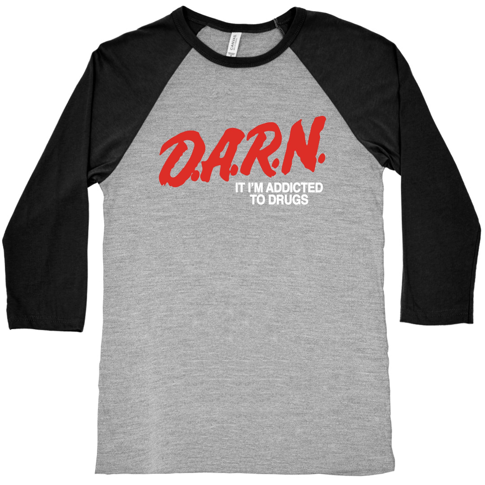Darn Im Addicted to Drugs Baseball Tee