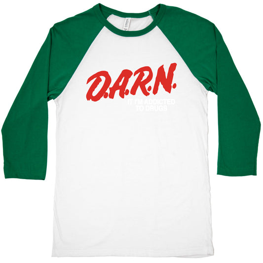 Darn Im Addicted to Drugs Baseball Tee