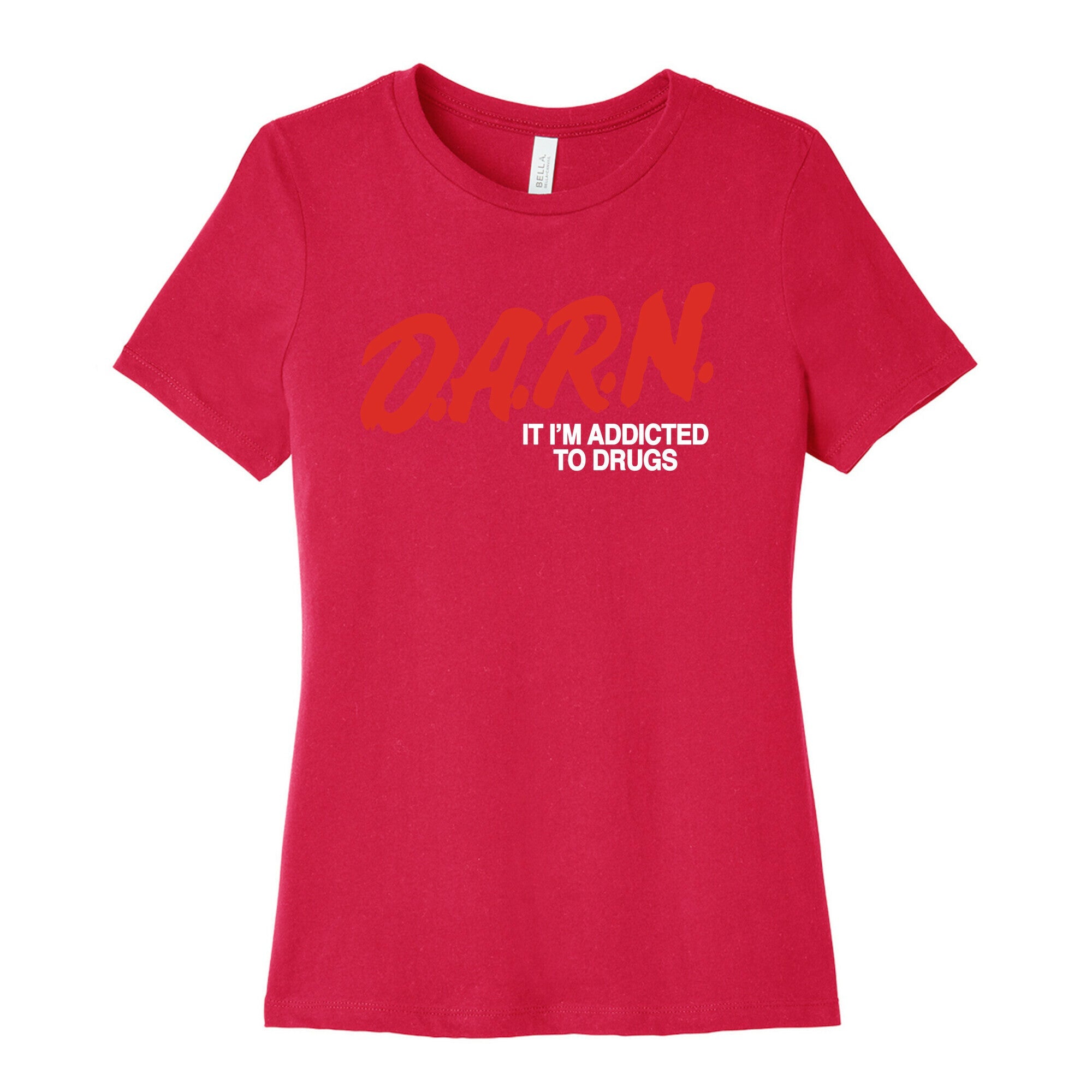 Darn Im Addicted to Drugs Womens Cotton Tee