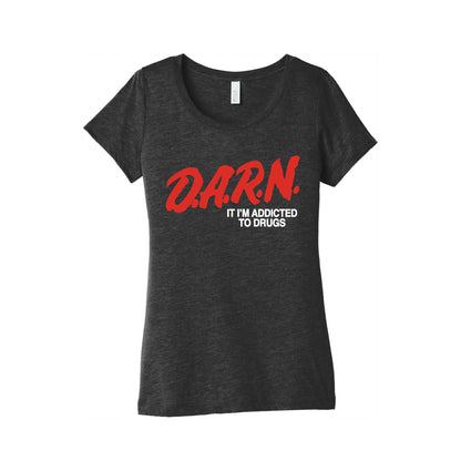 Darn Im Addicted to Drugs Womens Triblend Tee