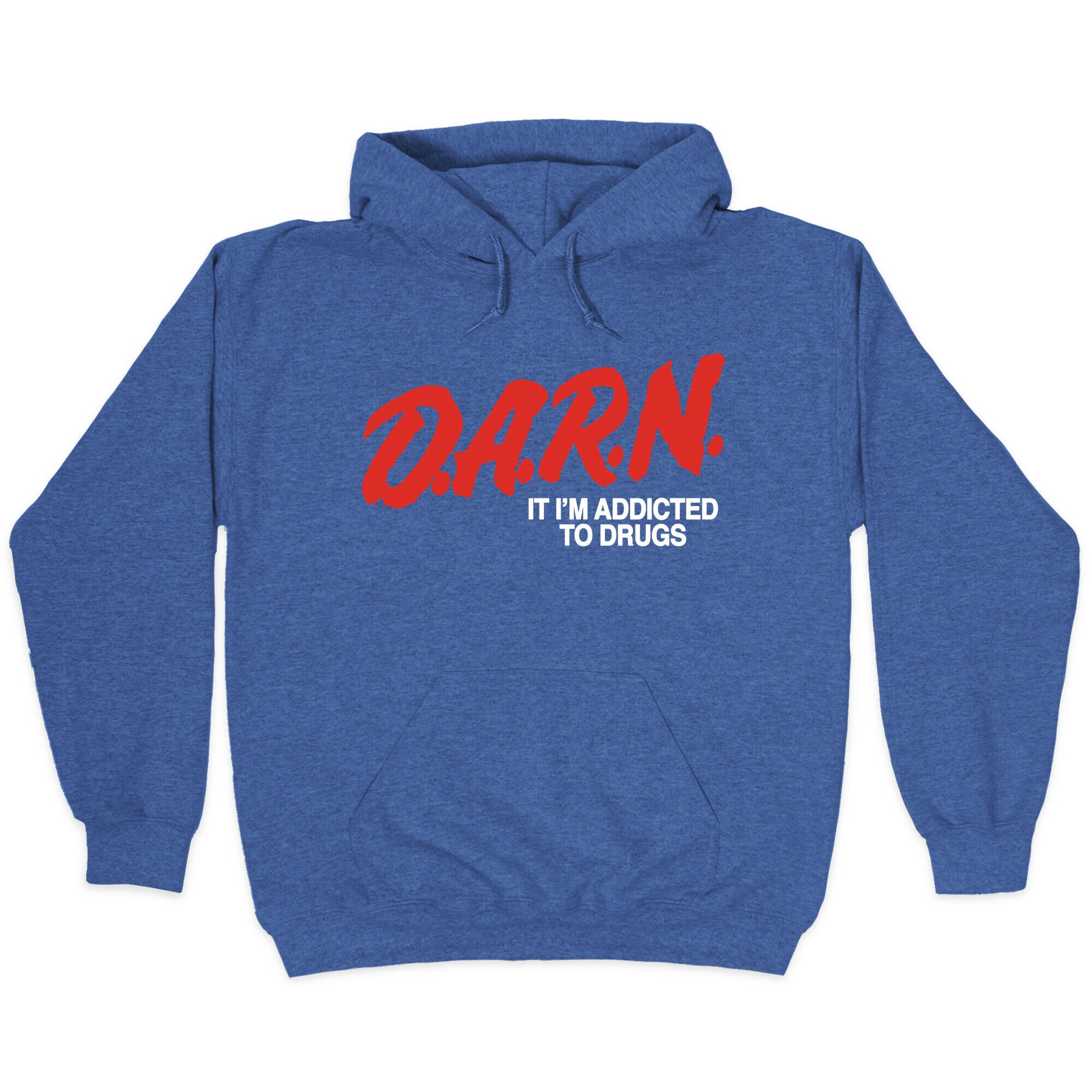 Darn Im Addicted to Drugs Hoodie